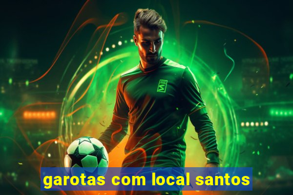 garotas com local santos